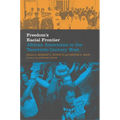 Freedom's Racial Frontier: African Americans in the Twentieth-Century West Volume 13
