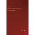 Africa: Geographical Exploration and Christian Enterprise