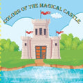 Colors of The Magical Castle: Learning Is Fun, Children's learning book