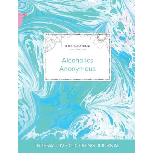Adult Coloring Journal: Alcoholics Anonymous (Sea Life Illustrations, Turquoise Marble)