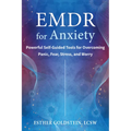 EMDR for Anxiety: Powerful Self-Guided Tools for Overcoming Panic, Fear, Stress, and Worry