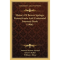 History Of Beaver Springs, Pennsylvania And Centennial Souvenir Book (1906)