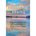 Emotional Healing: Experience Balance and Self Empowerment in an Age of Rapid Change!