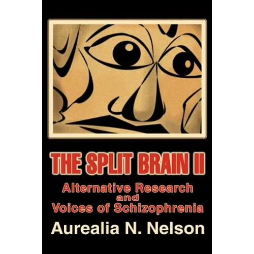 The Split Brain II: Alternative Research and Voices of Schizophrenia