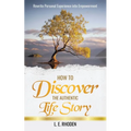 How to Discover the Authentic Life Story: Rewrite Personal Experience into Empowerment