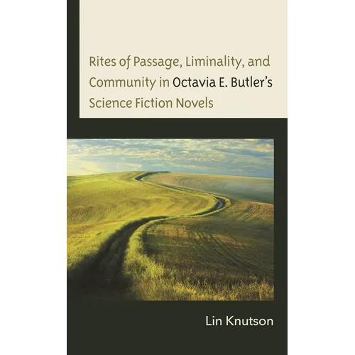 Rites of Passage, Liminality, and Community in Octavia E. Butler's Science Fiction Novels