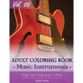 Music Instruments Coloring Book Arts for Stress Relief & Mind Relaxation, Stay Focus Treatment: New Series of Coloring Book for Adults and Grown up, 8