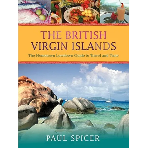 The British Virgin Islands: The Hometown Lowdown Guide to Travel and Taste