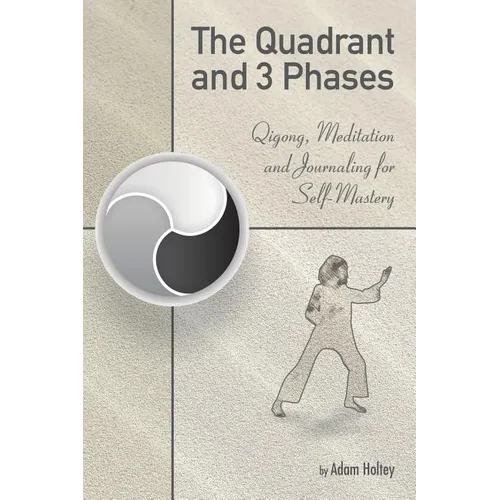 The Quadrant and 3 Phases: Qigong, Meditation and Journaling for Self-Mastery
