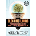 Electric Living: The Science Behind the Law of Attraction