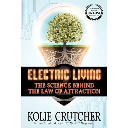 Electric Living: The Science Behind the Law of Attraction