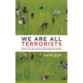 We Are All Terrorists: Some of us are just more terrorizing than others