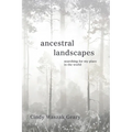 Ancestral Landscapes: Searching for My Place in the World