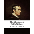 The Adventures of Caleb Williams: Things as They Are