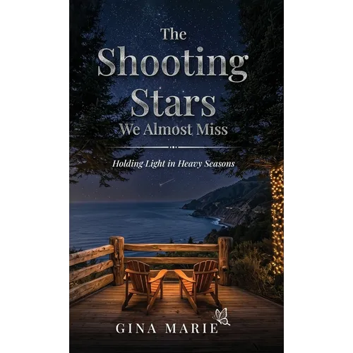 The Shooting Stars We Almost Miss: Holding Light in Heavy Seasons