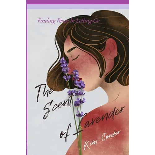 The Scent of Lavender: Finding Peace in Letting Go