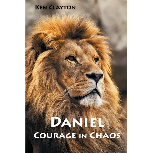 Daniel: Courage in Chaos