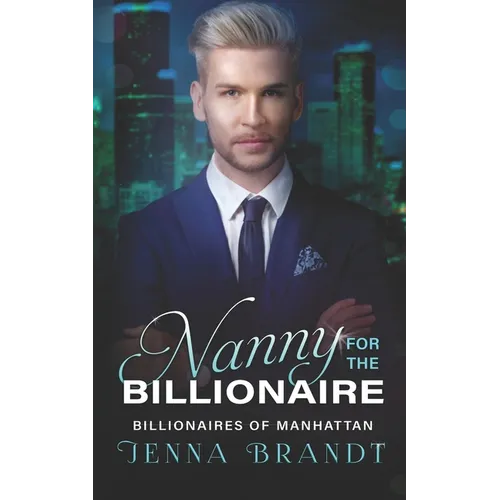 Nanny for the Billionaire: A Clean Billionaire Romance