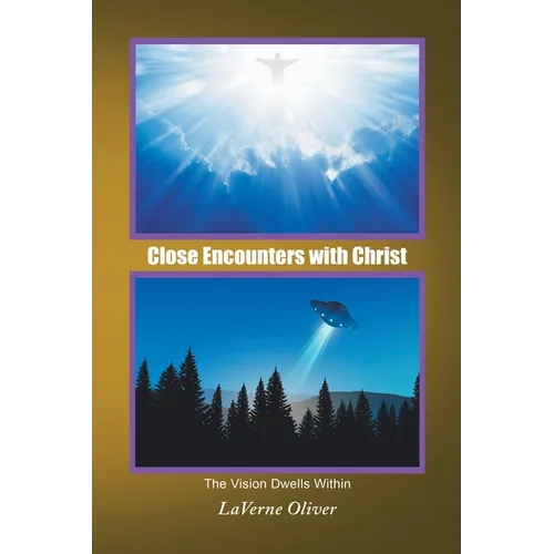Close Encounters with Christ: The Vision Dwells Within