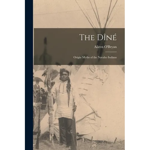 The Dîné: Origin Myths of the Navaho Indians