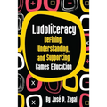 Ludoliteracy: Defining, Understanding, and Supporting Games Education