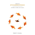 Essays on Ethnocentrism: the Good, the Bad and the Ugly