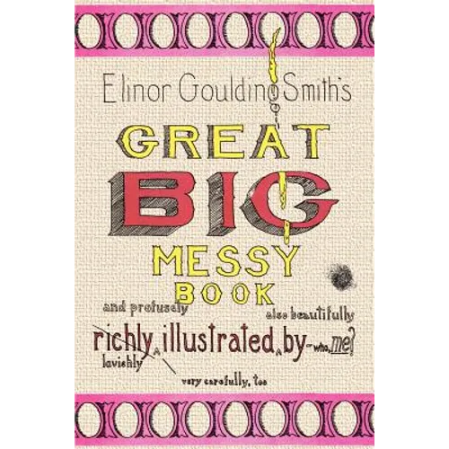 Elinor Goulding Smith's Great Big Messy Book
