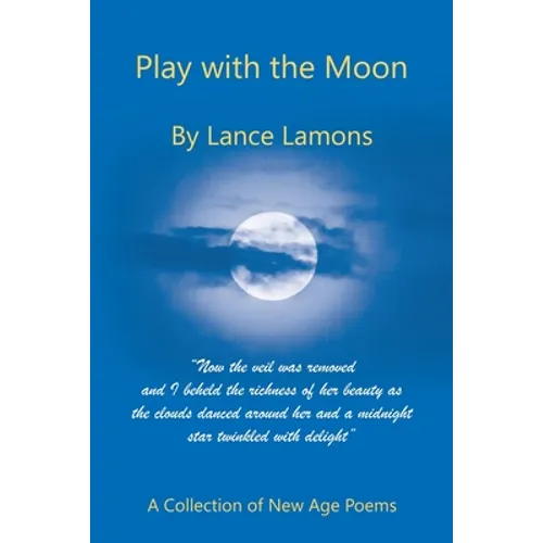 Play with the Moon: A Collection of New Age Poems