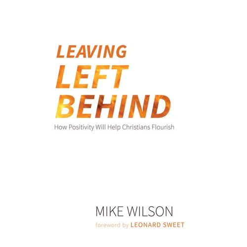 Leaving Left Behind: How Positivity Will Help Christians Flourish