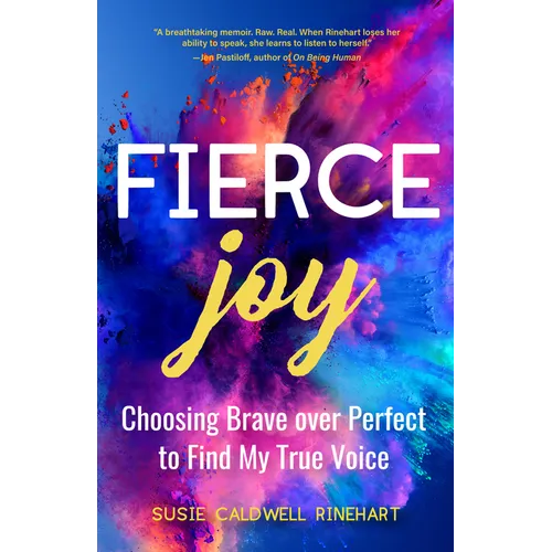 Fierce Joy: Choosing Brave Over Perfect to Find My True Voice (Slow Down, Enjoy Life, Finding Your Self)