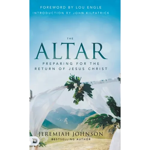 The Altar: Preparing for the Return of Jesus Christ
