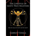 The Lifestyle of God's True Believers: For we walk by faith not by sight