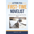 Letters to a First-Time Novelist: Advice to Get You Through the First Draft