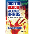 Digital Blood on Their Hands: The Ukraine Cyberwar Attacks