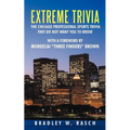 Extreme Trivia: The Chicago Professional Sports Trivia They Do Not Want You To Know With a Forward by Mordecai "Three Fingers" Brown