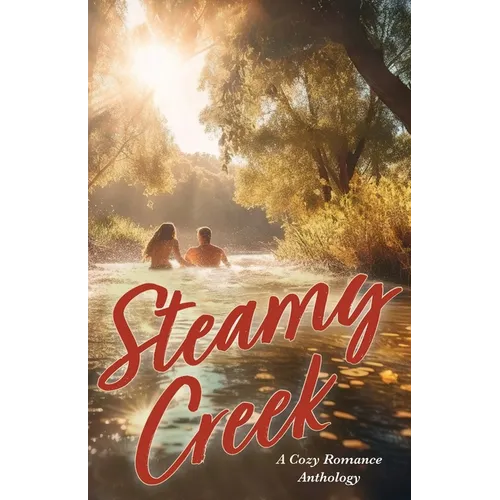 Steamy Creek A Cozy Romance Anthology