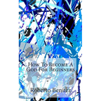 How To Become A God For Beginners