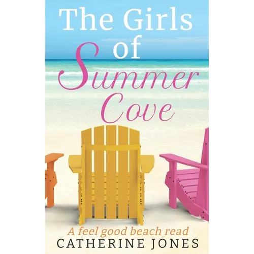 The Girls of Summer Cove: A feel good beach read