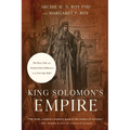 King Solomon's Empire: The Rise, Fall, and Modern-Day Influence of an Iron-Age Ruler