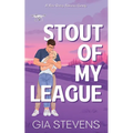 Stout Of My League: A Fake Dating Romantic Comedy