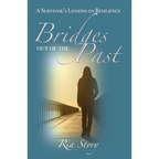 Bridges Out of the Past: A Survivor's Lessons on Resilience - Paperback