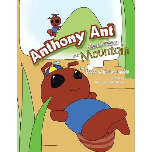 Anthony Ant Goes Down the Mountain
