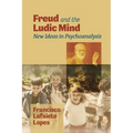 Freud and the Ludic Mind: New Ideas in Psychoanalysis