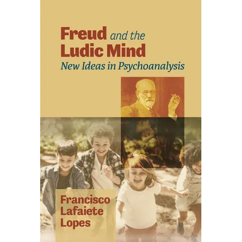 Freud and the Ludic Mind: New Ideas in Psychoanalysis
