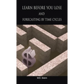 Learn before you lose AND forecasting by time cycles
