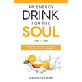 An Energy Drink for the Soul - The 2nd Sip: Passion, Purpose, and Peace - The Source of True Power