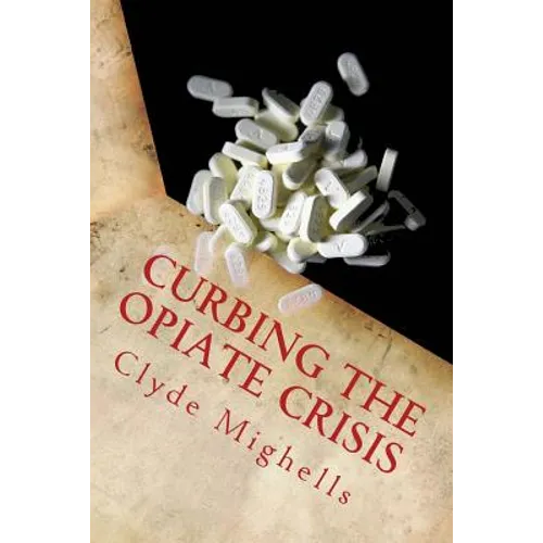 Curbing the Opiate Crisis: A Call to Action