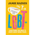 The T in LGBT: Everything You Need to Know about Being Trans