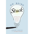 On Being Stuck: Tapping Into the Creative Power of Writer's Block