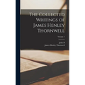The Collected Writings of James Henley Thornwell; Volume 1